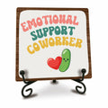 Emotional Support Coworker Wood Sign Plaque 5" with Metal Stand
